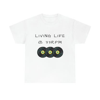 Living Life @ 33RPM Tee